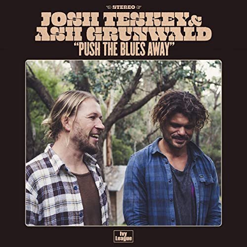 Josh Teskey & Ash Grunwald – Push The Blues Away (2020)