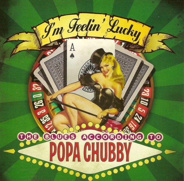 I'm Feelin’ Lucky: The Blues According to Popa Chubby