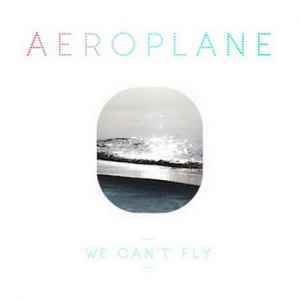 Aeroplane - We Can't Fly (2010)